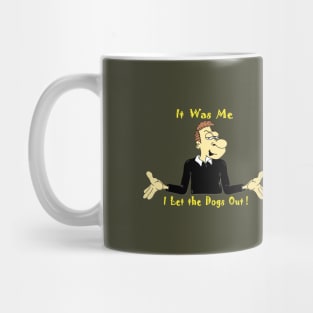 I Let the Dogs Out ! Mug